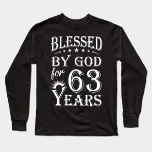 Blessed By God For 63 Years Christian Long Sleeve T-Shirt